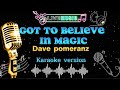 Got To Believe In Magic - (Lyrics) - Dave Pomeranz / karaoke version #karaoke #singer