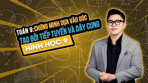 Góc tạo bởi tiếp tuyến và dây cung là gì năm 2024