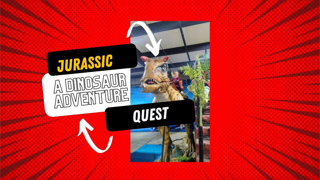 Jurassic Quest A Dinosaur Adventure YouTube