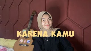 Karena Kamu - Geisha ll cover Fadhila Hauzani