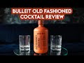 Bulleit Old Fashioned Cocktail Review