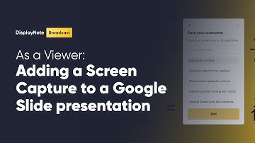 As a Viewer: Adding a Screen Capture to a Google Slide presentation