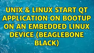 Unix & Linux: Start QT Application on bootup on an Embedded Linux Device (Beaglebone Black)