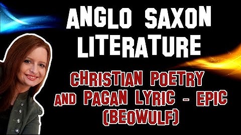 English Literature | Anglo Saxon Literature: Christian Poetry and Pagan Lyric - Epic (Beowulf)
