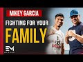 Mikey Garcia - Fighting For Your Family