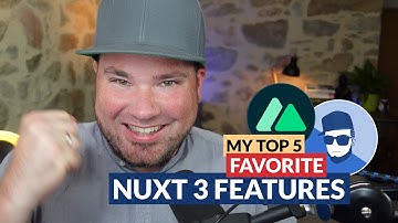 My top 5 favourite Nuxt 3 features