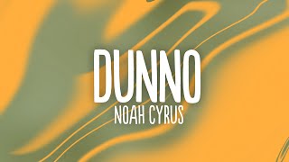 Noah Cyrus - Dunno (Lyrics)