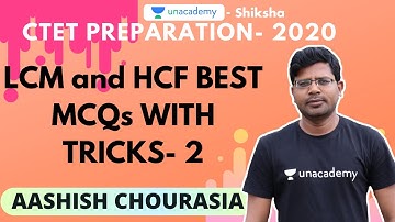 CTET Preparation | Maths | LCM and HCF best MCQs with tricks Part II | Aashish Chourasia | Unacademy