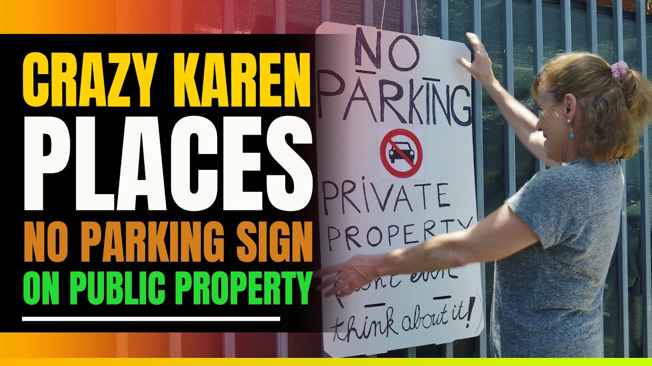 Crazy Karen Places No Parking Sign In front Of Her House. Then This Happens.