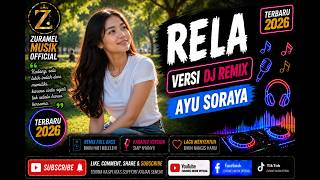 RELA DJ REMIX | AYU SORAYA | COVER ZURAMEL MUSIK 