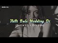 Tutti Bole Wedding Di Welcome Back Slowed Reverbed Tutti Bole Wedding Di Welcome Back Slowed Reverbed