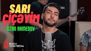 Ozan Ahmedov - Sarı Çiçəyim Resimi