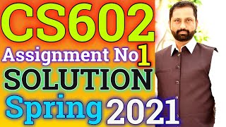 CS602 Assignment No.1 Spring 2021 100% Correct Complete Solution By Abid Farooq Bhutta.