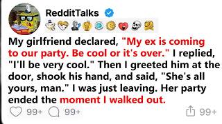 My girlfriend declared, My ex is coming to our party. Be cool or it's over. I replied...