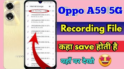 oppo a59 5g call recording kaha save hoti hai, oppo a59 5g call recording file