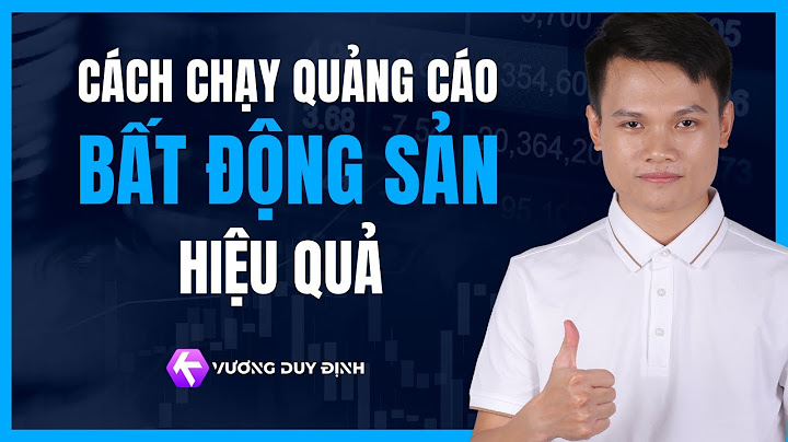 Hướng dẫn chạy quảng cáo bđs facebook