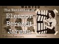 The Vanishing of Eleanor Berendt Jarman