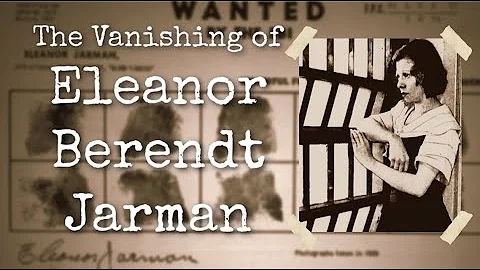 The Vanishing of Eleanor Berendt Jarman