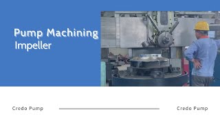 Machining of Split Casing Pump Impeller