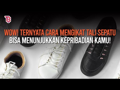 3 CARA MENGIKAT TALI SEPATU INI MENUNJUKKAN KEPRIBADIAN KAMU | EXPLANATORY