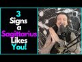 3 Signs a Sagittarius Likes You!
