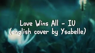 love wins all - IU (english cover by ysabelle)