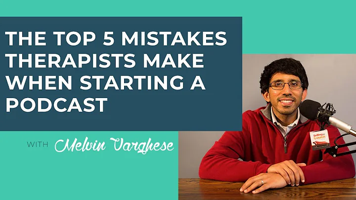 The Top 5 Mistakes Therapists Make When Starting a Podcast