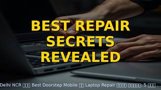 Best Doorstep Mobile & Laptop Repair in Delhi NCR: 5 Tips