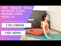Thử Thách Yoga 30 Ngày Ngày 9 KÉO DÃN CĂN CHỈNH CỘT SỐNG GIẢM ĐAU THẮT LƯNG Thử Thách Yoga 30 Ngày Ngày 9 KÉO DÃN CĂN CHỈNH CỘT SỐNG GIẢM ĐAU THẮT LƯNG