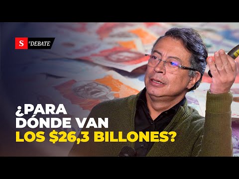 ¿PARA DÓNDE VAN los $26,3 billones de la nueva reforma tributaria de Petro? | El Debate