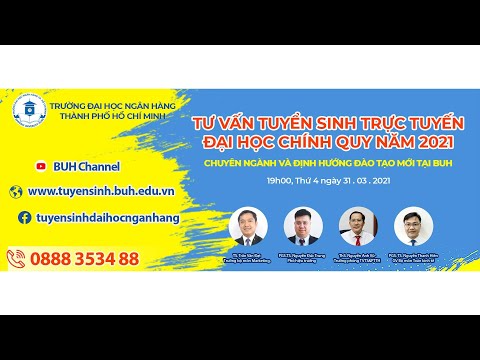 BUH | TVTS TRỰC TUYẾN ĐHCQ 2021 - SỐ 2 - CHUYÊN NGÀNH VÀ ĐỊNH HƯỚNG ĐÀO TẠO MỚI TẠI BUH