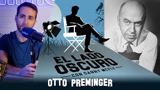 El lado oscuro #14: Otto Preminger