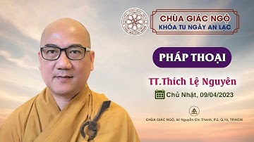 🔴TT. Thích Lệ Nguyên thuyết giảng trong Khóa tu Ngày An Lạc tại Chùa Giác Ngộ ngày 09-04-2023