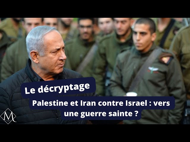 Palestine et Iran contre Israel :  vers une guerre sainte ?