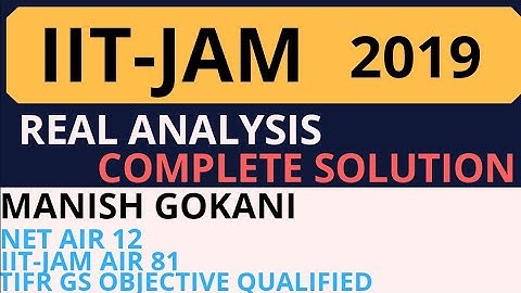 IIT-JAM 2019 REAL ANALYSIS COMPLETE SOLUTION