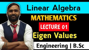 Linear Algebra | Eigen Values | Lecture 01 | MATHEMATICS | PRADEEP GIRI SIR