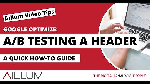 Google Optimize: A/B Testing a Header