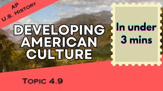 Developing American Culture in Under 3 mins (APUSH Unit 4 Topic 9)