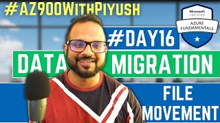 Day16  Azure Data Migration Options: Azure Data Migrate, Data Box, AzCopy, Azure File Sync