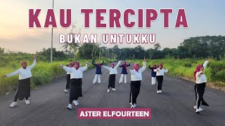 SENAM 'KAU TERCIPTA BUKAN UNTUKKU' | Aster Elfourteen | Zaneva | Choreo by Ery Lukman