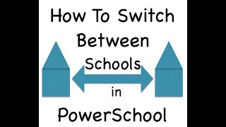 PowerSchool - How To Switch Between Schools