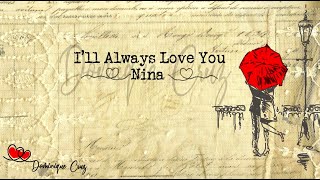 I'LL ALWAYS LOVE YOU (with lyrics)-Nina
