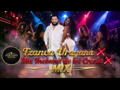 Tzanca Uraganu - Ma Inebunit De Tot Creola ❌UltraMix 2026