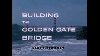 BUILDING THE GOLDEN GATE BRIDGE   1960s BETHLEHEM STEEL PROMOTIONAL MOVIE  SAN FRANCISCO 65664 MD