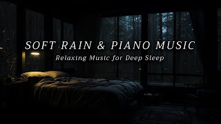 FALL INTO SLEEP INSTANTLY  Peaceful Piano & Soft Rain, 4 Hours Relaxing Music for Stress Relief