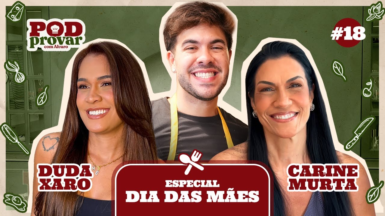 PodProvar com Alvaro - convida Duda Xaro e Carine Murta - Especial dia das Mães