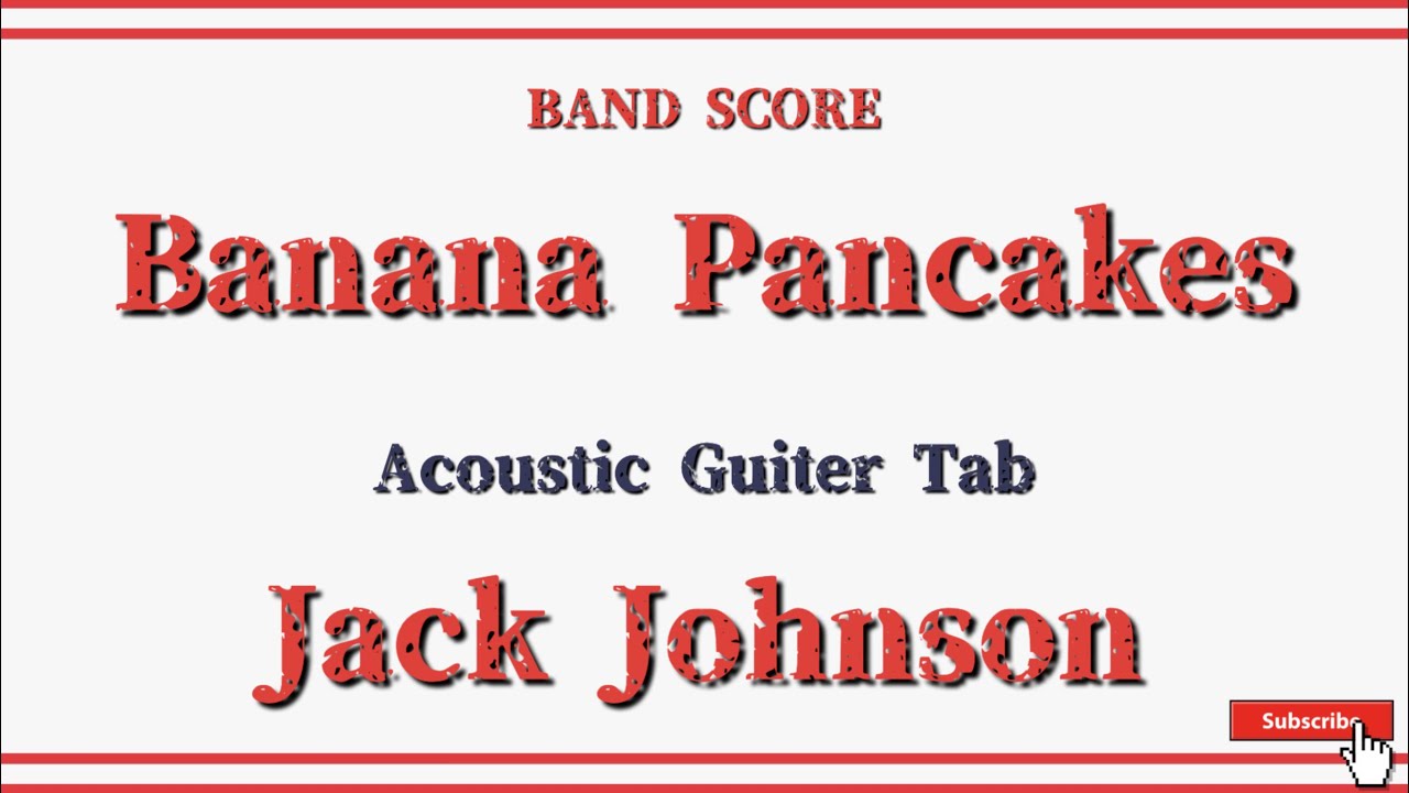 【Jack Johnson】Acoustic Guiter Score『Banana Pancakes』A. Guiter Tab YouTube