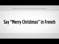 How to Say "Merry Christmas" in French | French Lessons