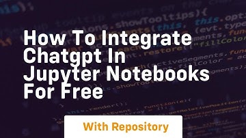 how to integrate chatgpt in jupyter notebooks for free