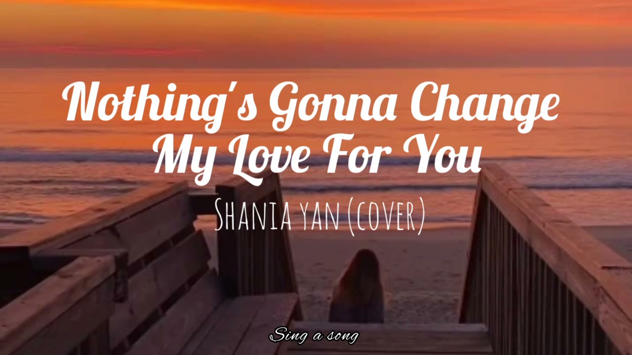 Shania Yan (cover) - Nothing's gonna change my love for you (Lyric)